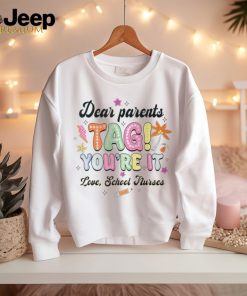 Dear Parents Tag You're It Loves School Nurses Last Day T Shirt