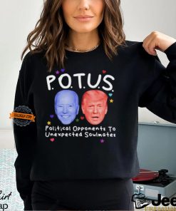 Potus Political Opponents To Unexpected Soulmates Shirt