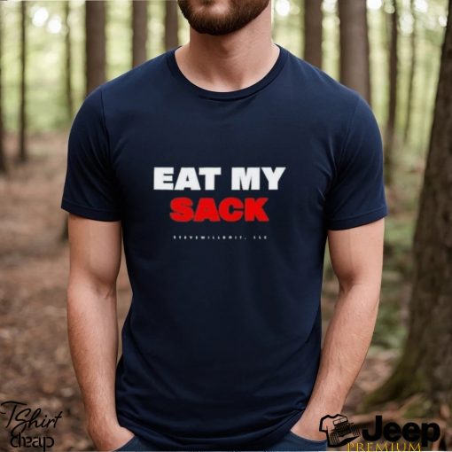 Eat My Sack Steve Will Do It Shirt