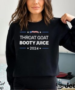 Throat Goat Booty Juice 2024 Shirt