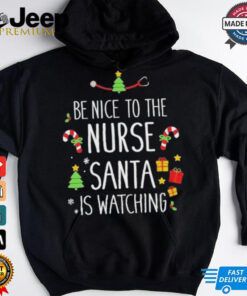 e Nice Nurse Santa Watching For Xmas Shirt