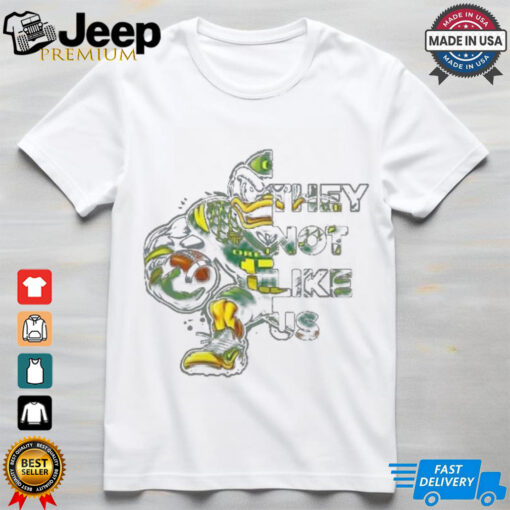 Oregon Ducks Their Team Not Like Us Mascot Shirt