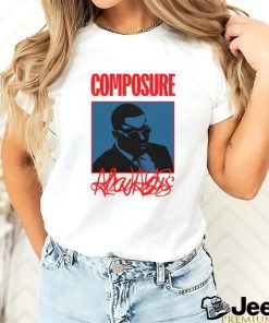 Composure Always Shirt