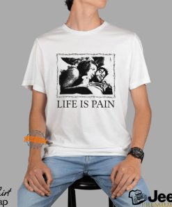 Sunshine Life Is Pain Shirt