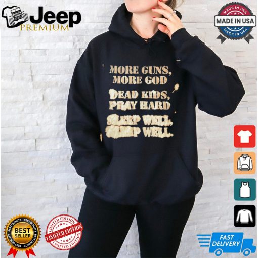 More guns more God dead kids pray hard shirt