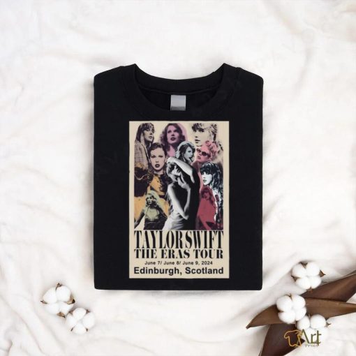 Taylor The Eras Tour Edinburgh June 7 9 2024 Poster Shirt