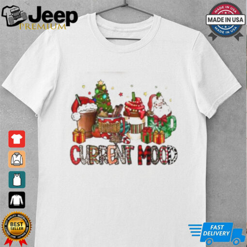 Cup Coffee Santa Current Mood Christmas 2024 T Shirt