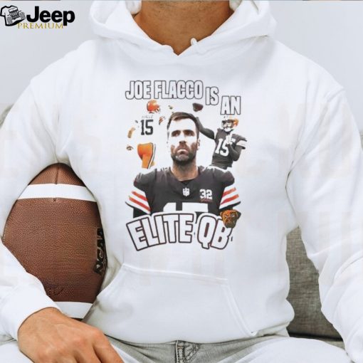 Cleveland Joe Flacco Is An Elite Qb Shirt