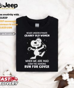 never underestimate cranky old women when we are mad even the demons run for cover shirt