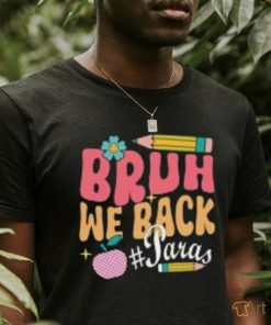 Bruh we back shirt