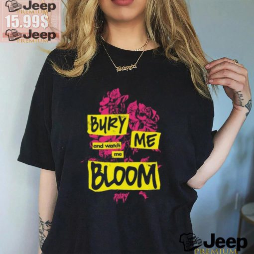 Bury Me And Watch Me Bloom Rory Tee Shirt