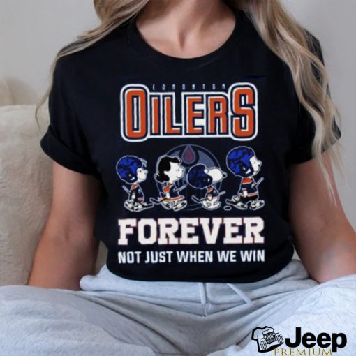 oilers forever not just when we win shirt