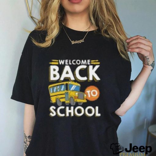 Welcome Back To School Kids Schoolbus New Student T Shirt