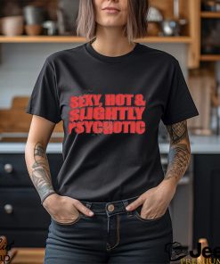 ountain Baby Sexy, Hot & Slightly Psychotic Tee Shirt