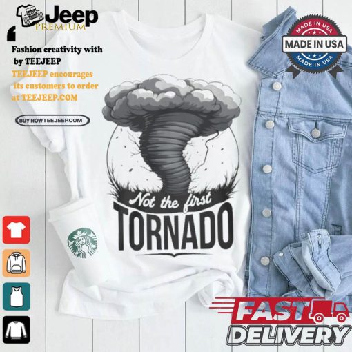 Not My First Tornado Shirt