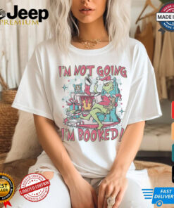 Grinch I'm Not Going I'm Booked shirt featuring a humorous design with the Grinch, perfect for those who want to enjoy the holiday season with a playful and sassy attitude.