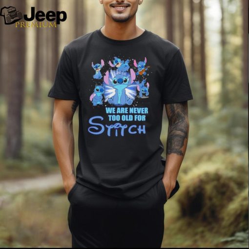 Stitch We Are Never Too Old For Stitch Fan T Shirt