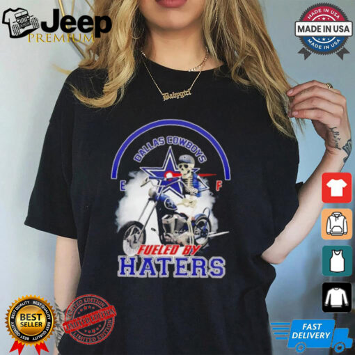 skeleton riding motorcycle Dallas Cowboys fueled by haters shirt