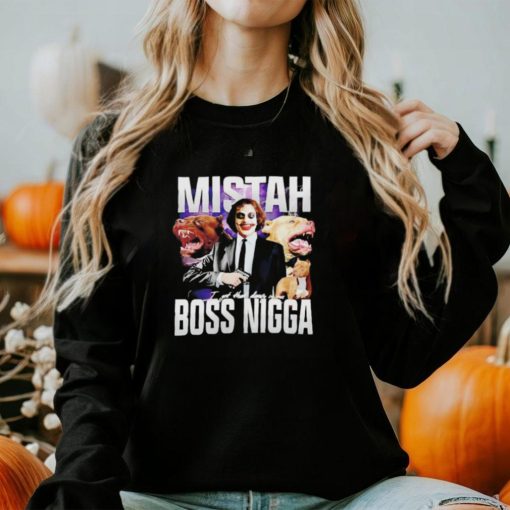 Mistah Boss Nigga I got that dawg in me shirt