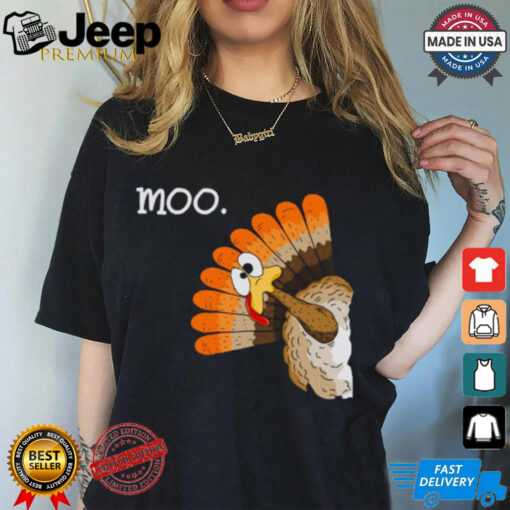 turkey moo funny thanksgiving Funny T Shirt