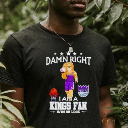 Slamson The Lion Mascot Damn Right I Am A Kings Fan Win Or Lose Shirt