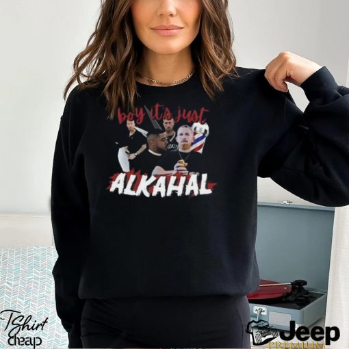 Boy It’s Just Alkahal Shirt