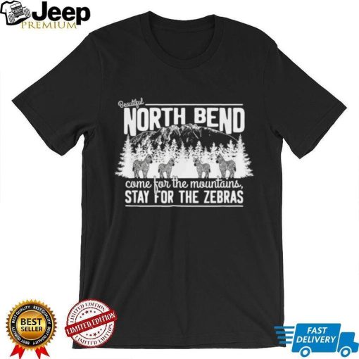 North bend come for the mountains stay for the Zebras shirt