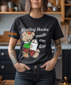 Reading Books Made Me Gay Shirt