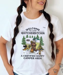 welcome to camp quitcherbitchin a certified happy camper area shirt