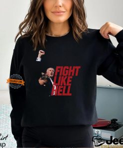 Trump Fight Like Hell T Shirt