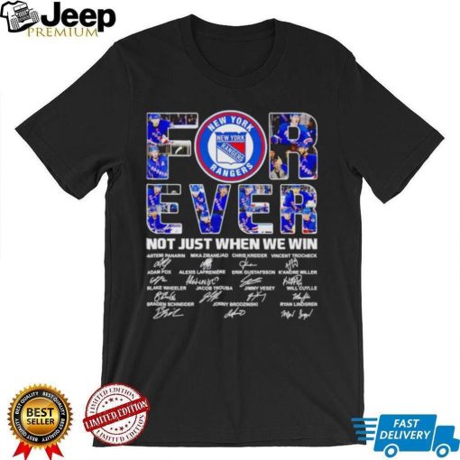 New York Rangers forever not just when we win signatures shirt