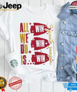 All We Do Is Kansas City Chiefs 3 Peat Season T Shirt