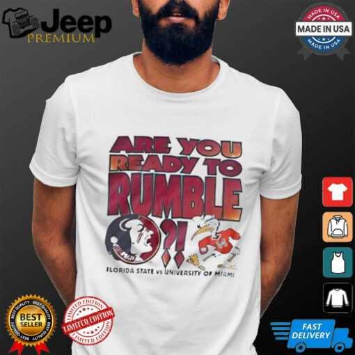 Are you realy to rumble Florida State vs University of Miami shirt