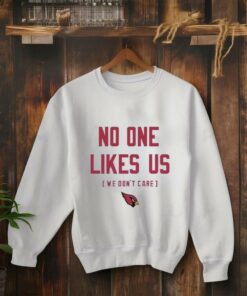 Arizona Cardinals No One Likes Us We Dont Care 2025 shirt