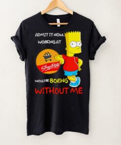 Bart Simpson admit it now working at Rite would be boring without me shirt