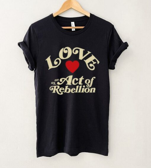 Better Lovers Love Rebellion Shirt