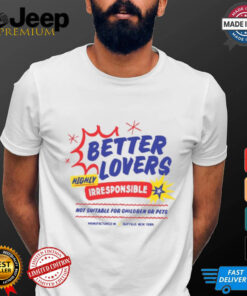Betterloversband Better Lovers Not Suitable For Children Shirt