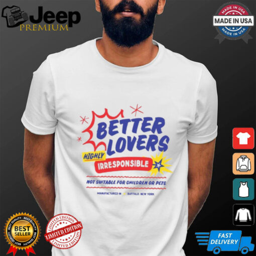 Betterloversband Better Lovers Not Suitable For Children Shirt