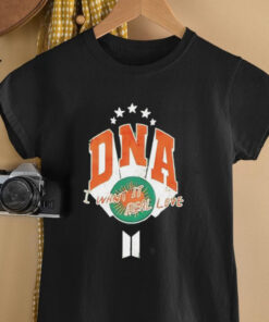 DNA I want it real love shirt