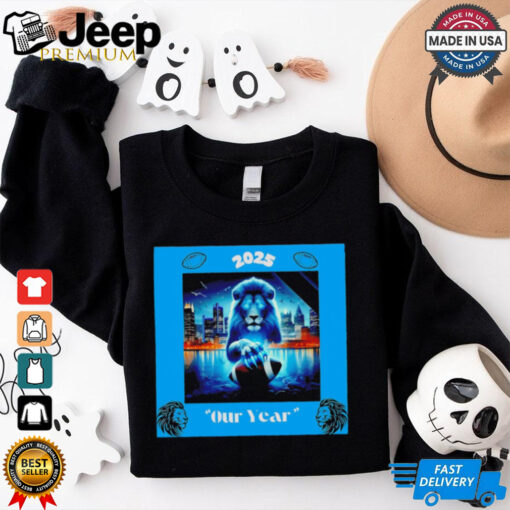 Detroit Lions 2025 Our Year shirt