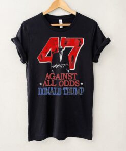 Donald Trump Against All Odds #47 T shirts