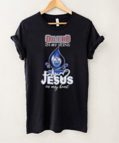 Edmonton Oilers In My Veins Jesus In My Heart T shirts