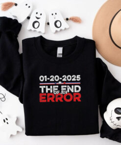 End of an Error January 20 2025 Inauguration Trump T Shirt