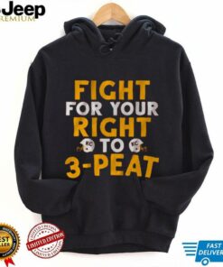 Fight for Your Right to 3 Peat Shirt