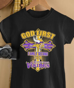 God first family second then Minnesota Vikings logo shirt