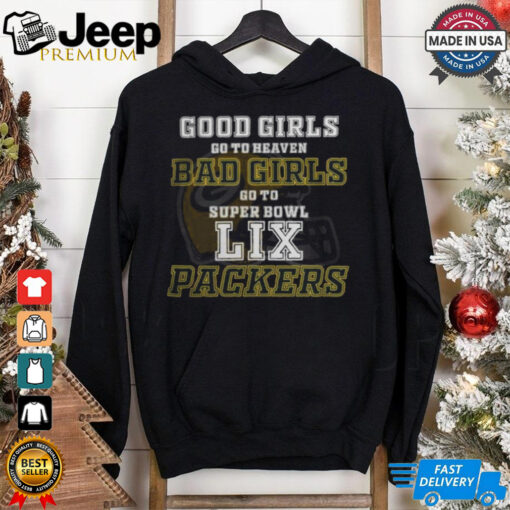 Green Bay Packers Good Girls Bad Girls Go To Super Bowl LIX T Shirt