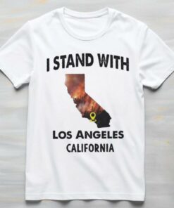 I Stand With Fire Recovery Wildfires Los Angeles, CA Shirt