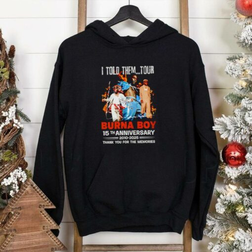 I Told Them Tour Burna Boy 15th anniversary 2010 2025 thank you for the memories shirt