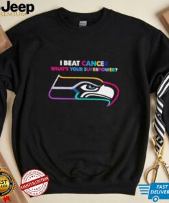 I beat cancer what’s your superpower Seattle Seahawks shirt