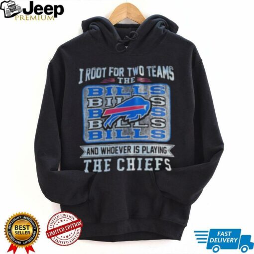 I root for two teams the Bills and whoever is playing the Chiefs shirt